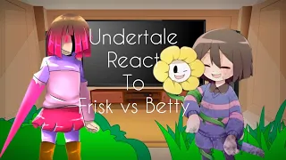 Undertale React to Frisk vs Betty |•| Lazy |•| [•Shadow Starr•] |•| Part 2? |•|