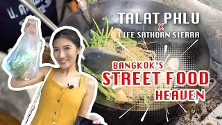 Talat Phlu Bangkok's Street Food Heaven X Life Sathorn Sierra