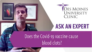 Ask an Expert - Does the Covid-19 vaccine cause blood clots?