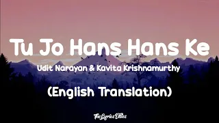 Tu Jo Hans Hans Ke (Lyrics) English Translation - Udit Narayan & Kavita Krishnamurthy | Lofi Song