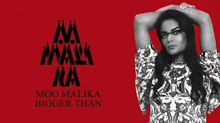 Moo Malika - Bigger Than