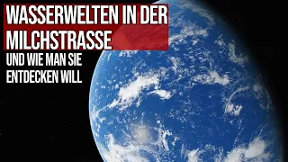 Wasserwelten in der Milchstrasse - Und wie man sie entdecken will