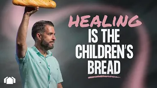 Healing Is the Children’s Bread