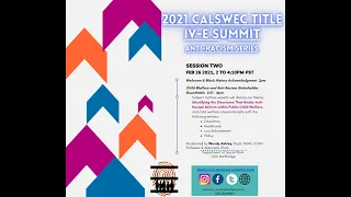 2021 CalSWEC Title IV-E Summit - Session 2 // Feb 26 // 2 - 4:10PM PST