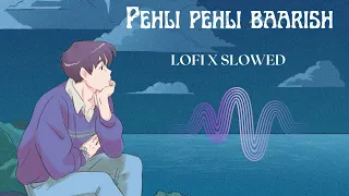 Pehli Pehli Baarish | Yassar Desai Himani  Song | New Bollywood song | Lofi-Slowed