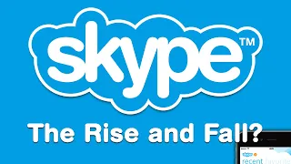 Skype - The Rise and Fall?