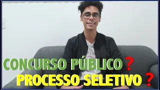 Qual a diferença entre CONCURSO PÚBLICO e PROCESSO SELETIVO???