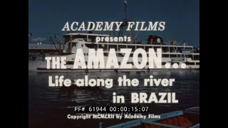 1960s EDUCATIONAL FILM -- LIFE ALONG THE AMAZON RIVER  BRAZIL  61944