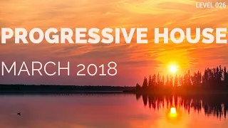 Deep Progressive House Mix Level 026 / Best Of March 2018