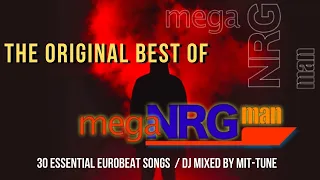 The Original Best of "Mega NRG Man" - Essential 30 Eurobeat Songs Mix -