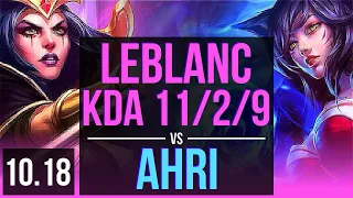 LEBLANC vs AHRI (MID) | KDA 11/2/9, Legendary | NA Grandmaster | v10.18