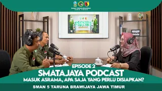 MASUK ASRAMA, APA SAJA YANG PERLU DISIAPKAN? || SMATAJAYA PODCAST CERDAS DAN MENCERDASKAN