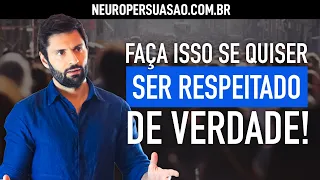 Como ser mais RESPEITADO pelas pessoas em QUALQUER LUGAR