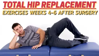 Total Hip Replacement - Exercises 4-6 Weeks After Surgery