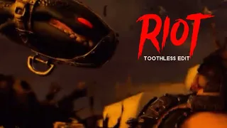 Riot - Toothless - Edit - For…..