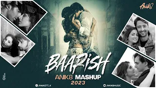 Baarish Mashup 2023 | ANIK8 | Stebin Ben | Payal Dev | Monsoon Rainy Lofi [Bollywood Lo-fi, Chill]