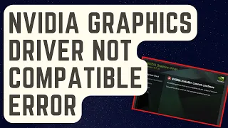 SOLVED: Nvidia Graphics Driver Not Compatible With This Version Of Windows Error