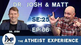The Atheist Experience 25.06 with Matt Dillahunty and Dr. Josh (Digital Hammurabi)