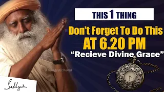 DO THIS 1 THING At 6.20pm To Receive Grace | Sadhguru’s Presence Time | Sadhguru