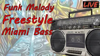 Freestyle, Miami Bass e Funk Melody - Live Set