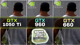 GTX 1050 Ti vs GTX 960 vs GTX 660 | GTA Trilogy Remastered - San Andreas Definitive Edition