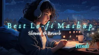 Best Lofi Mashup | Slowed & Reverb | Heart Touching Songs | Arijit Singh Mashup ❤️| Lofi for hindi