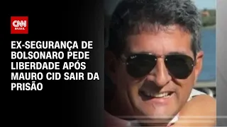 Ex-segurança de Bolsonaro pede liberdade após saída de Mauro Cid | LIVE CNN
