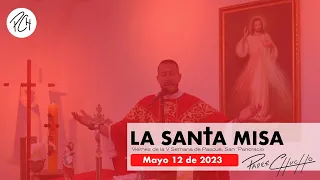 Padre Chucho - La Santa Misa (Viernes 12 de mayo)