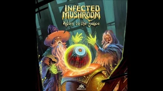 Infected Mushroom - Return To The Sauce