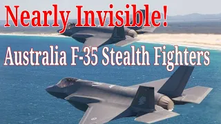 Nearly Invisible! Australia To Make Its F-35 Stealth Fighters Stealthier