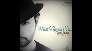 Mast Nazron Se - #OmerInayat  #Alixcarsmusic (slowed + reverb)