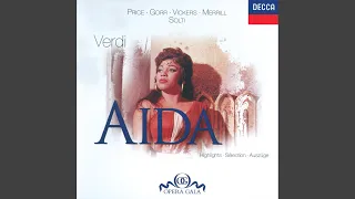 Verdi: Aida / Act 1 - Or di Vulcano... Su! del Nilo al sacro lido