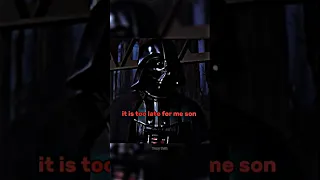 It is too late for me son |Luke and Vader|