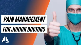 Practical Pain Management for junior doctors