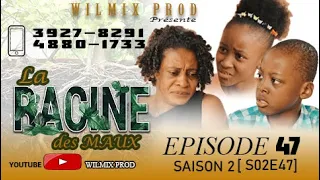 LA RACINE DES MAUX SAISON 2 PART 47. WILMIX PROD FEYTON 2022