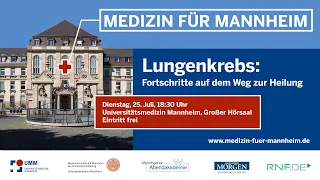 Medizin für Mannheim: Lungenkrebs - Fortschritte auf dem Weg zur Heilung