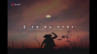 E se eu crer-Isaac Nascimento ft. Lanna Erika