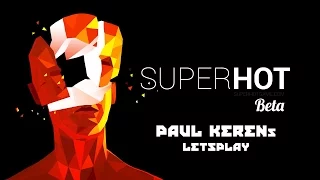 Прохождение SUPER HOT или 100 способов увернуться от пули!