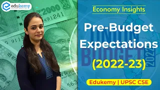 What to Expect from Union Budget 2022-2023 | Pre-Budget | Budget Expectations | Edukemy | UPSC CSE