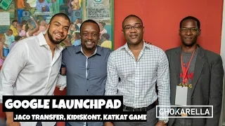 Google Launchpad- Haiti Start - Prezantasyon Startups Jaco Transfer, Kidiskont ak Katkat Game