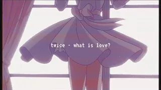 twice - what is love? (slowed down)༄