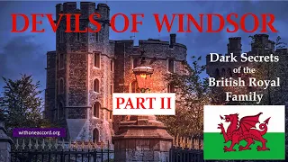 DEVILS OF WINDSOR - Dark Secrets of the British Royal Family! 🔴 PART II