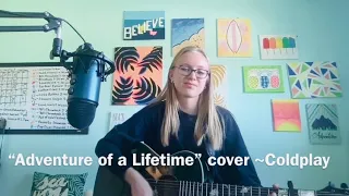 “Adventure of a Lifetime” cover ~Coldplay