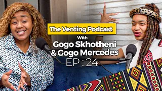 The Venting EP 24 | Gogo Mercedes On Becoming a Sangoma, Gogo Maweni, Gogo Ngwe, Sangomas Beef