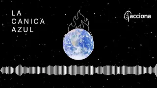 EPISODIO 5 "Invisible" - LA CANICA AZUL | ACCIONA – Podcast