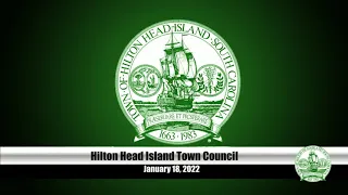 Town of Hilton Head Island Town Council Meeting, January 18, 2022, 3:00 PM