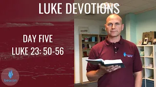 Daily Devotion Week 23: Luke 23:50-56