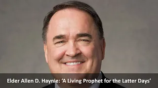 Analysis of Elder Allen D. Haynie: ‘A Living Prophet for the Latter Days’