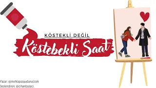 KÖSTEBEKLİ SAAT & GÜLMEYE HAZAR MISINIZ ? & SESLİ KİTAP