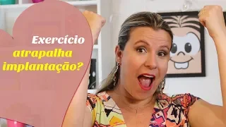 FAZER EXERCÍCIO ATRAPALHA IMPLANTAÇÃO OU FERTILIDADE | Monica Romeiro